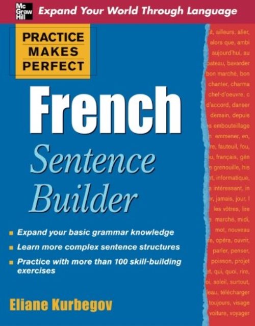 Practice makes perfect french sentence builder (practice makes perfect series)