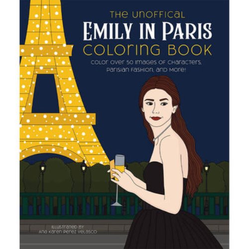 The unofficial emily in paris coloring book : color over 50 images of characters, parisian fashion,
