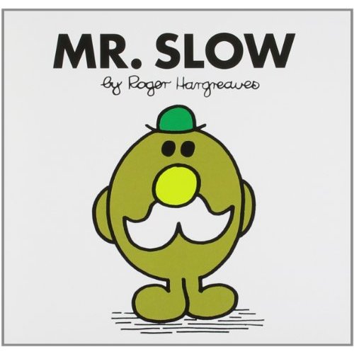 Mr. slow