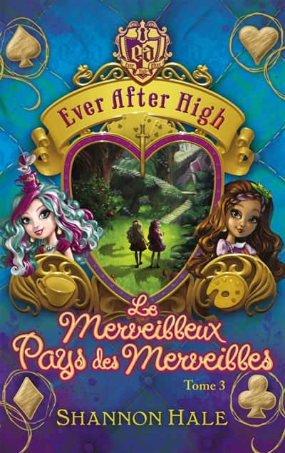 Ever after high - tome 3 - le merveilleux pays des merveilles