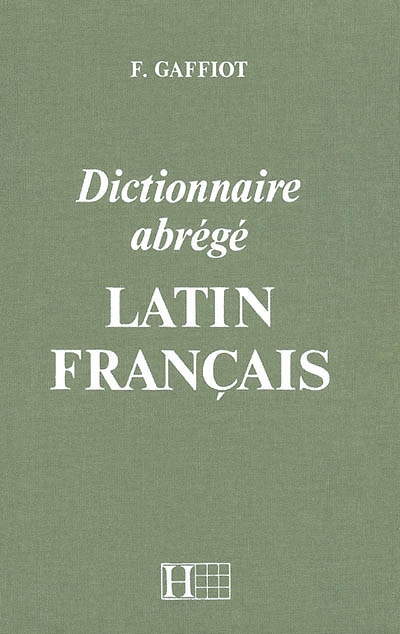 Dictionnaire gaffiot abrege - dictionnaire latin-francais