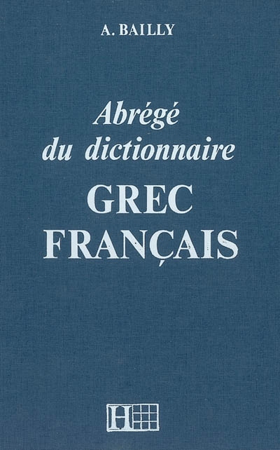 Dictionnaire bailly abrege - dictionnaire grec-francais