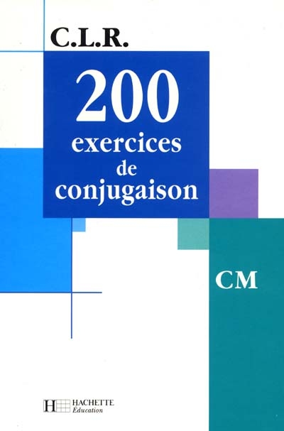 Clr 200 exercices de conjugaison cm - livre de l'eleve - ed.2001