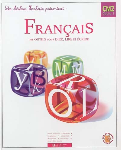 Les ateliers hachette francais cm2 - livre de l'eleve - ed.2005 - des outils pour lire et pour ecrir