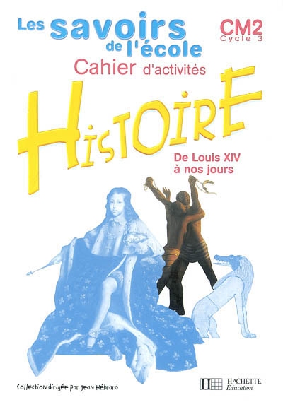 Les savoirs de l'ecole histoire cm2 - cahier d'activites - ed.2003