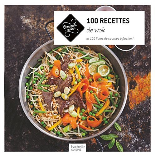 100 recettes de wok - et 100 listes de courses a flasher !