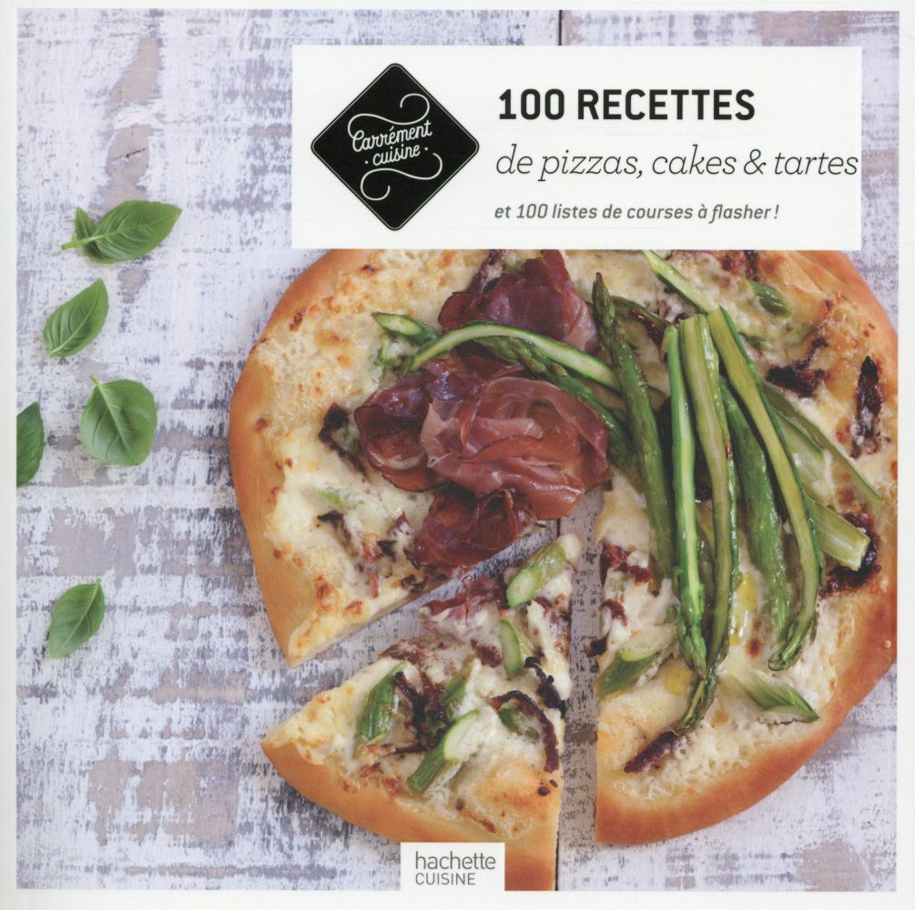 100 recettes de pizzas, cakes et tartes