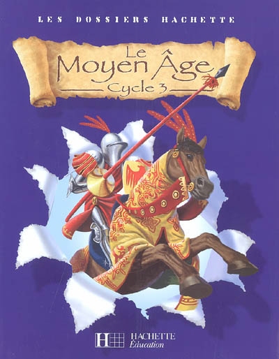 Les dossiers hachette histoire cycle 3 - le moyen-age - livre de l'eleve - ed.2006