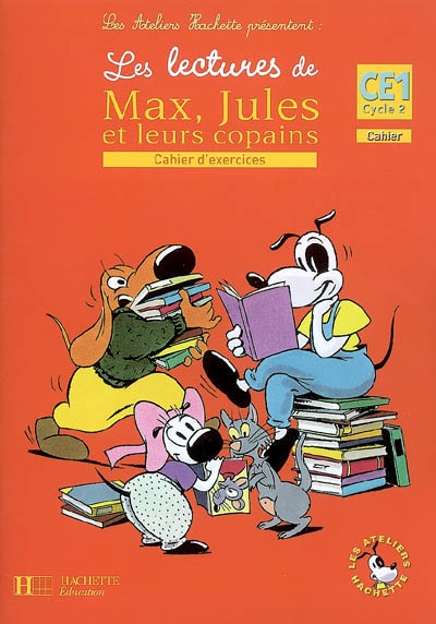 Les ateliers hachette les lectures de max, jules et leurs copains ce1 - cahier d'exercices - ed.2008