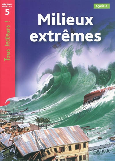 Milieux extremes niveau 5 - tous lecteurs ! - ed.2010