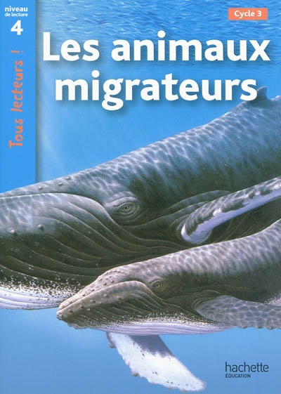 Les animaux migrateurs niveau 4 - tous lecteurs ! - ed.2010