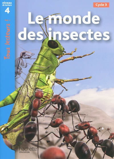 Le monde des insectes niveau 4 - tous lecteurs ! - ed.2010