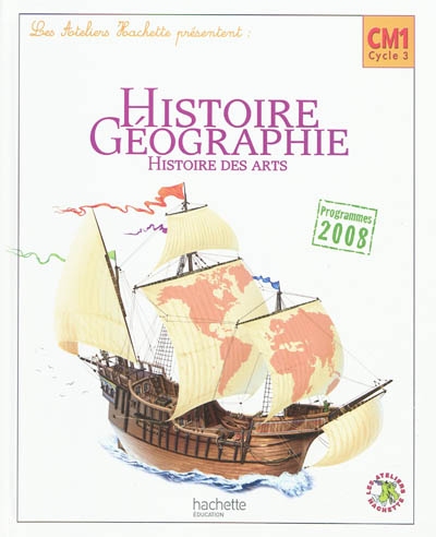 Les ateliers hachette histoire-geographie cm1 - livre eleve - ed.2010