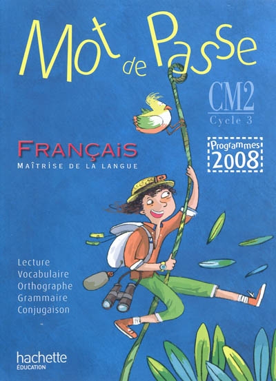 Mot de passe francais cm2 - livre de l'eleve - ed.2011