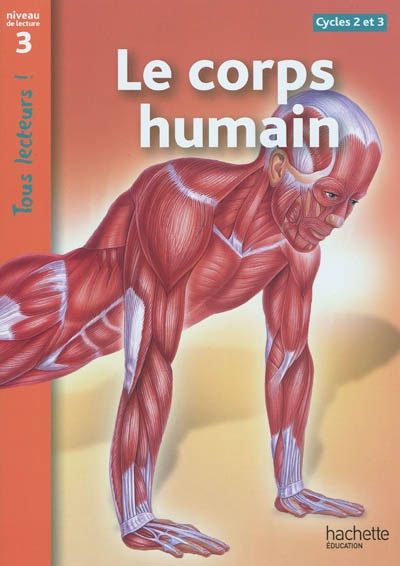 Le corps humain niveau 3 - tous lecteurs ! - ed.2011
