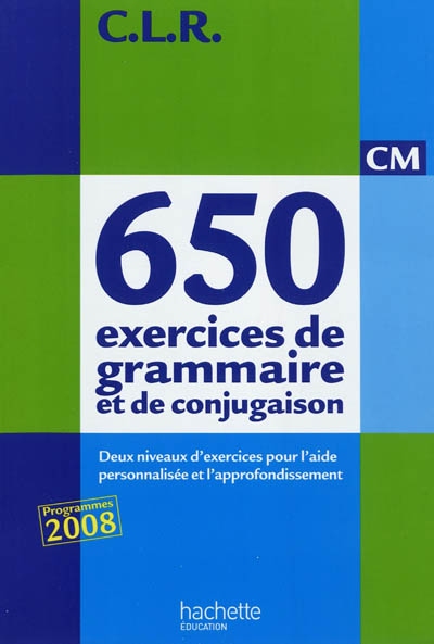 Clr 650 exercices de grammaire et de conjugaison cm - livre de l'eleve - ed.2011