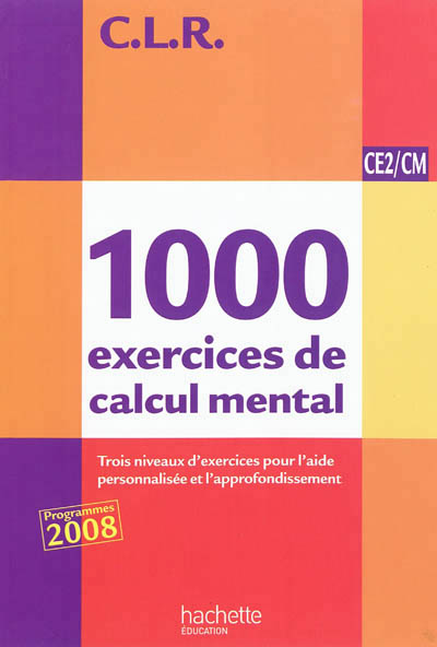 Clr 1000 exercices de calcul mental ce2/cm - livre de l'eleve - ed.2011