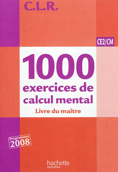 Clr 1000 exercices de calcul mental ce2/cm - corriges - ed.2011