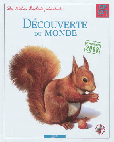 Les ateliers hachette decouverte du monde cp/ce1 - livre eleve - ed. 2012