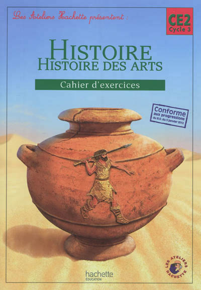 Les ateliers hachette histoire cycle 3 - cahier d'exercices ce2 - ed. 2012