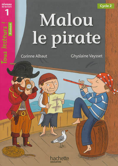 Malou le pirate niveau 1 - tous lecteurs ! roman - livre eleve - ed. 2013