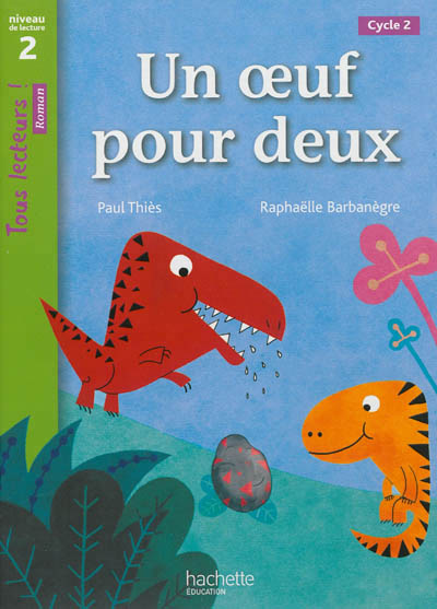 Un oeuf pour deux niveau 2 - tous lecteurs ! roman - livre eleve - ed. 2013