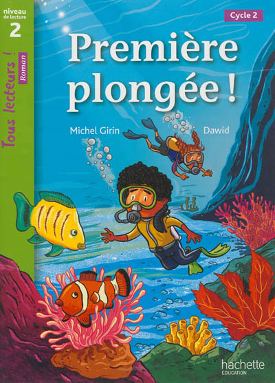 Premiere plongee ! niveau 2 - tous lecteurs ! roman - livre eleve - ed. 2013