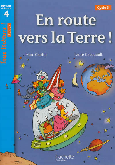 En route vers la terre ! niveau 4 - tous lecteurs ! roman - livre eleve - ed. 2013
