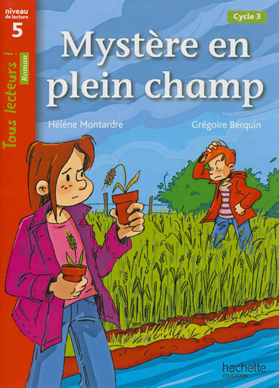 Mystere en plein champ niveau 5 - tous lecteurs ! roman - livre eleve - ed. 2013