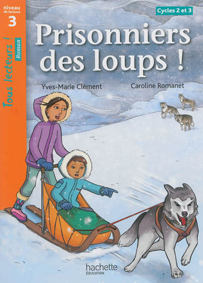 Prisonniers des loups ! niveau 3 - tous lecteurs ! romans - livre eleve - ed. 2014