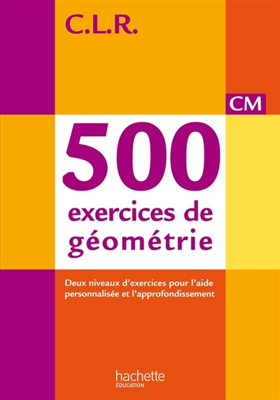 Clr 500 exercices de geometrie cm - livre de l'eleve - ed. 2014