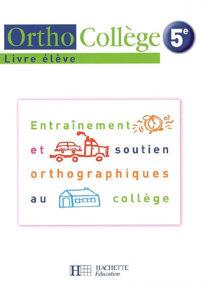 Orthocollege 5e - entrainement et soutien orthographiques au college - livre de l'eleve - ed. 2006