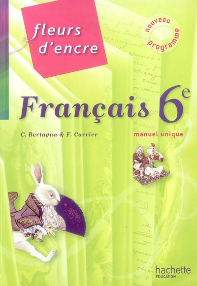 Fleurs d'encre 6e - francais - livre unique en 1 volume - nouvelle edition 2009
