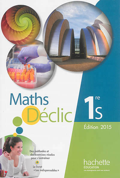 Mathematiques declic 1re s - livre de l'eleve - edition 2015