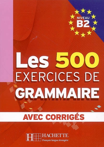 Les 500 exercices de grammaire b2 - livre + corriges integres