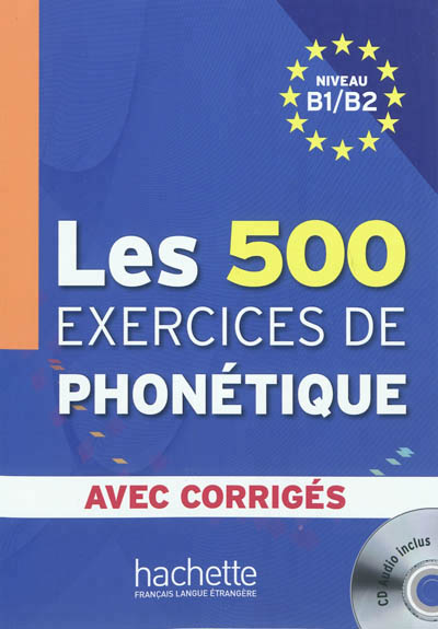 Les 500 exercices de phonetique b1/b2 - livre + corriges integres + cd audio mp3