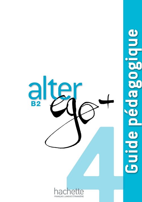Alter ego + 4 : guide pedagogique