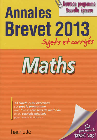Objectif brevet 2013 annales sujets et corriges - mathematiques
