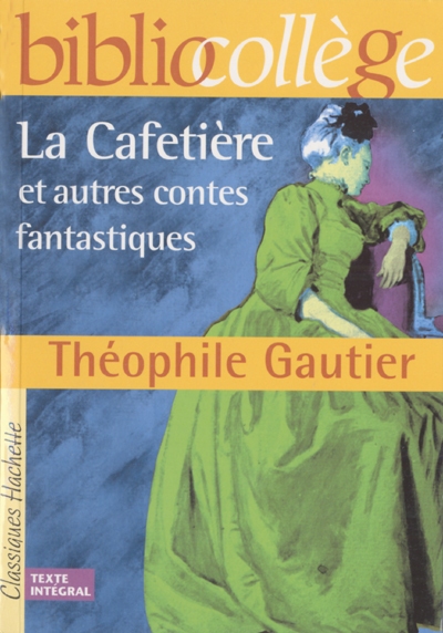 Bibliocollege - la cafetiere et autres contes fantastiques, theophile gautier