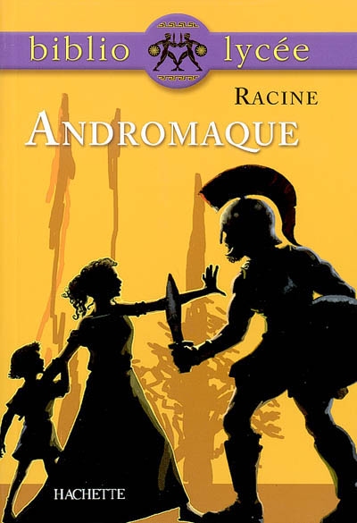 Bibliolycee - andromaque, racine