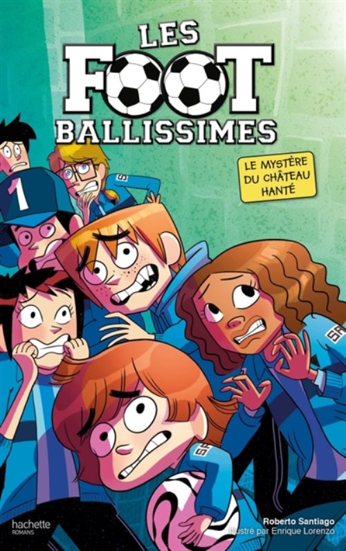 Les footballissimes - tome 6 - au pays des chateaux hantes