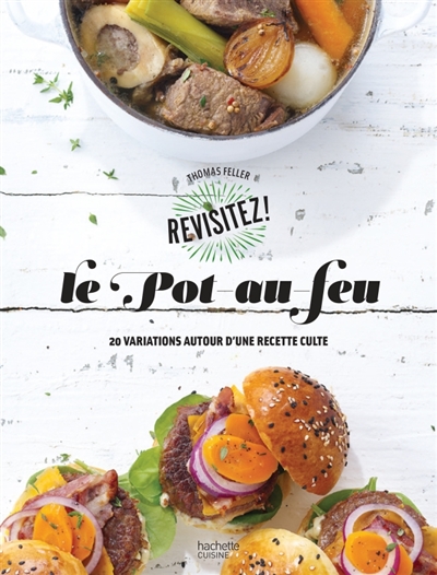 Le pot-au-feu - 20 variations autour d'une recette culte