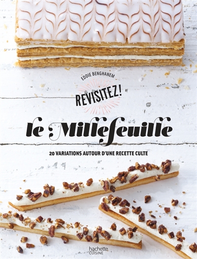 Le millefeuille - 20 variations autour d'une recette culte
