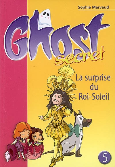 Ghost secret 05 - la surprise du roi-soleil