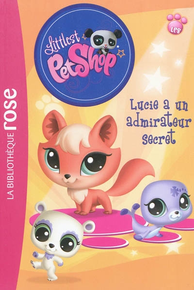 Littlest petshop - t06 - littlest petshop 06 - lucie a un admirateur secret