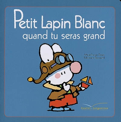 Petit lapin blanc quand tu seras grand