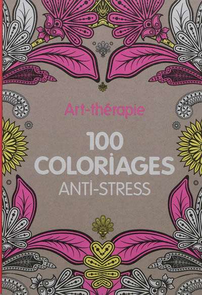 Art-therapie : 100 coloriages anti-stress