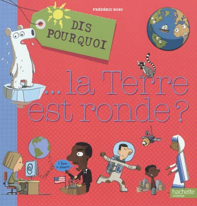 Dis pourquoi... la terre est ronde ?