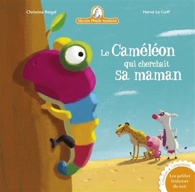 Mamie poule raconte - le cameleon qui cherchait sa maman Mamie poule raconte - le cameleon qui cherchait sa maman