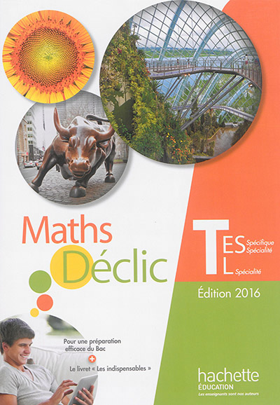 Declic maths tle es specifique et specialite / l specialite - livre de l'eleve - ed. 2016 - lp